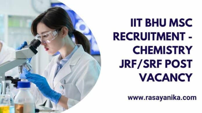 IIT BHU MSc Recruitment - Chemistry JRF/SRF Post Vacancy