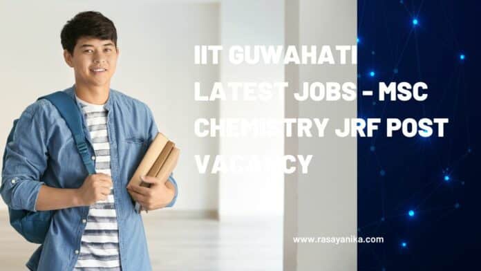 IIT Guwahati Latest Jobs - MSc Chemistry JRF Post Vacancy