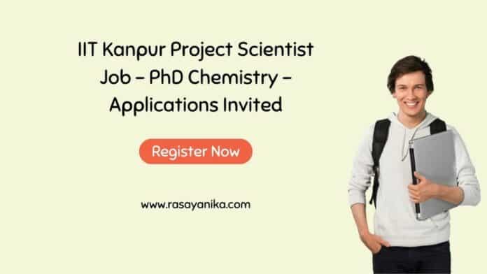 IIT Kanpur Project Scientist Job - PhD Chemistry - Applications Invited