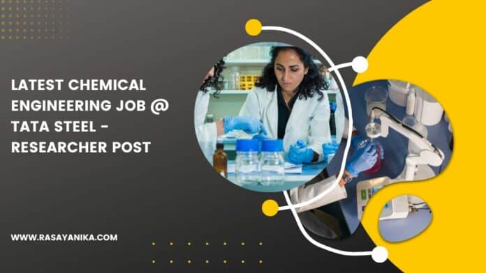 Latest Chemical Engineering Job @ Tata Steel - Researcher Post