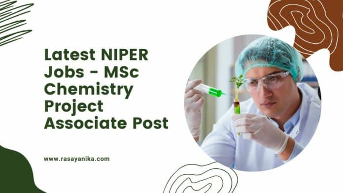 Latest NIPER Jobs - MSc Chemistry Project Associate Post
