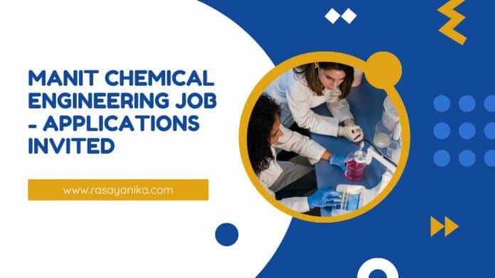 MANIT Chemical Engineering Job - Applications Invited