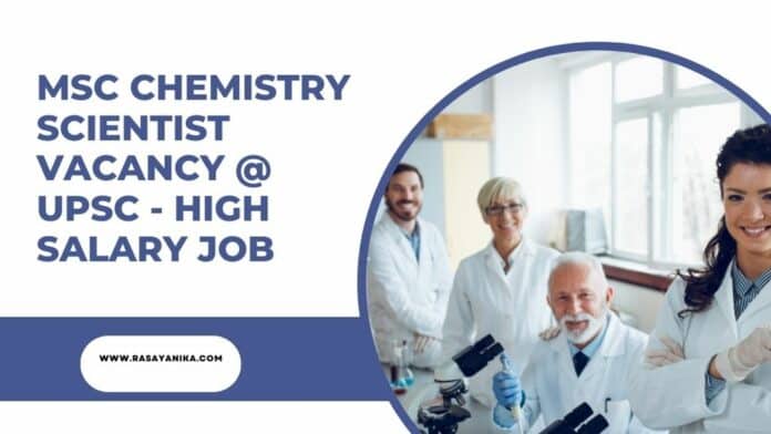 MSc Chemistry Scientist Vacancy @ UPSC - High Salary Job