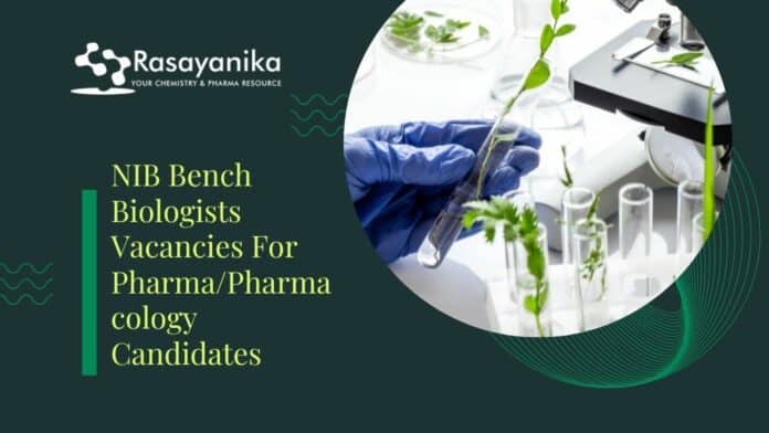 NIB Bench Biologists Vacancies For Pharma/Pharmacology Candidates