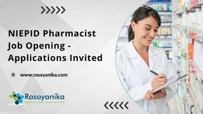 NIEPID Pharmacist Job Opening - Applications Invited NIEPID Pharmacist Job Opening - Applications Invited
