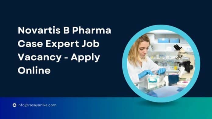 Novartis B Pharma Case Expert Job Vacancy - Apply Online