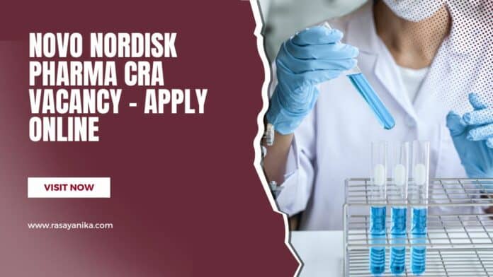 Novo Nordisk Pharma CRA Vacancy - Apply Online