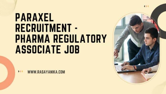 Paraxel Recruitment - Pharma Regulatory Associate Job