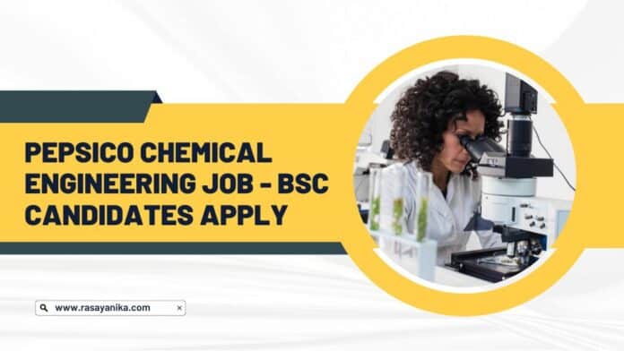 PepsiCo Chemical Engineering Job - BSc Candidates Apply