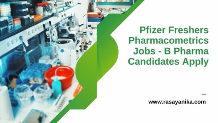 Pfizer Freshers Pharmacometrics Jobs - B Pharma Candidates Apply