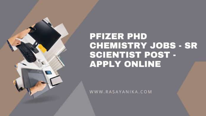 Pfizer PhD Chemistry Jobs - Sr Scientist Post - Apply Online