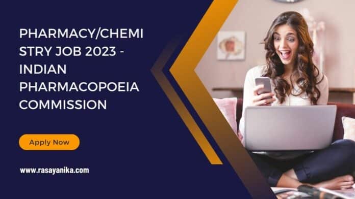 Pharmacy/Chemistry Job 2023 - Indian Pharmacopoeia Commission