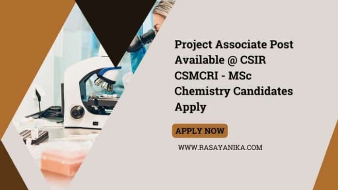 Project Associate Post Availble @ CSIR CSMCRI - MSc Chemistry Candidates Apply