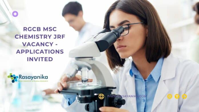 RGCB MSc Chemistry JRF Vacancy - Applications Invited