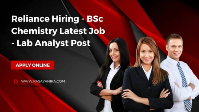 Reliance Hiring - BSc Chemistry Latest Job - Lab Analyst Post