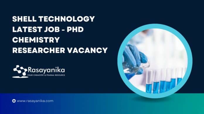 Shell Technology Latest Job - PhD Chemistry Researcher Vacancy