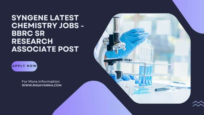 Syngene Latest Chemistry Jobs - BBRC Sr Research Associate Post