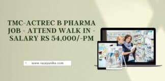 TMC-ACTREC B Pharma Job - Attend Walk in - Salary Rs 54,000/-pm