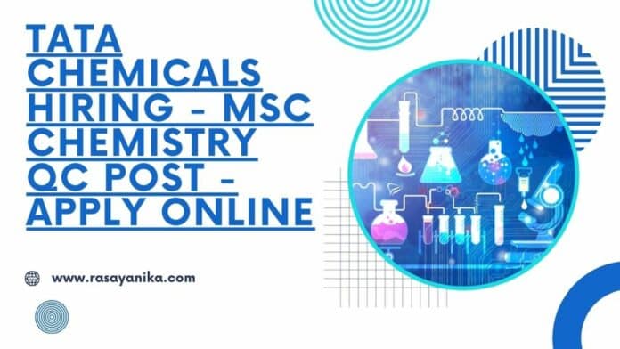 Tata Chemicals Hiring - MSc Chemistry QC Post - Apply Online