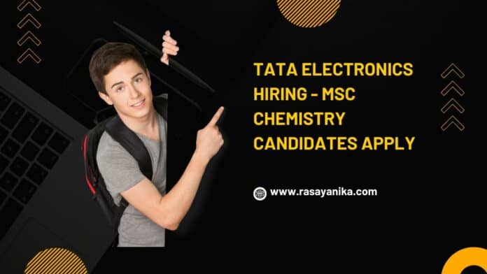 Tata Electronics Hiring - MSc Chemistry Candidates Apply