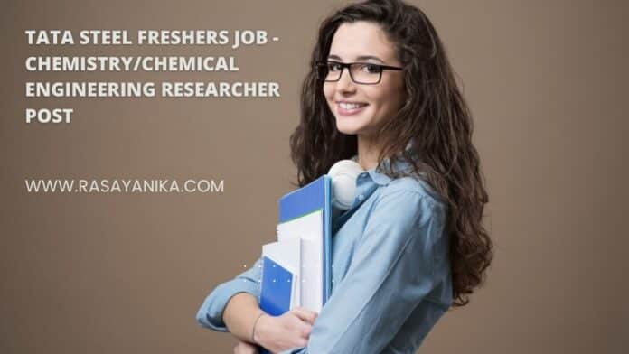 Tata Steel Freshers Job - Chemistry/Chemical Engineering Researcher Post