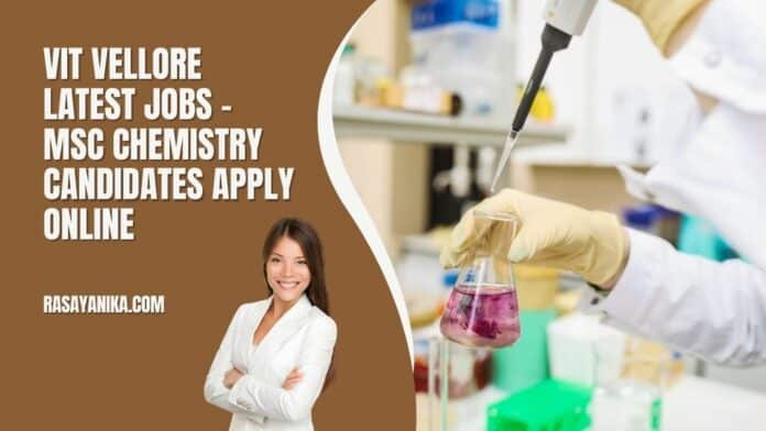 VIT Vellore Latest Jobs - MSc Chemistry Candidates Apply Online