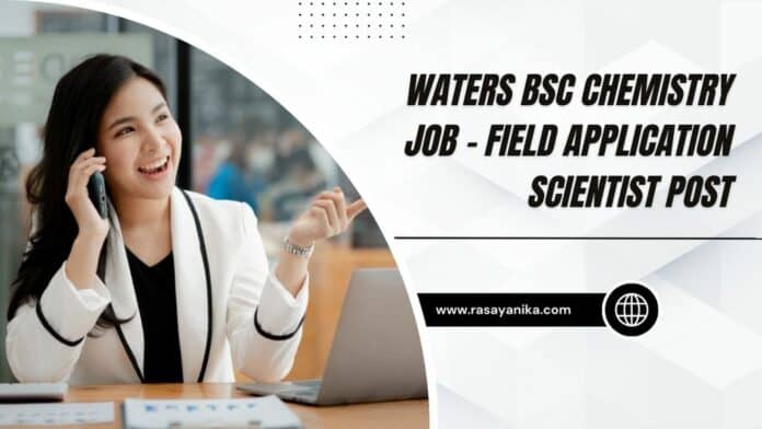 Waters BSc Chemistry Job - Field Application Scientist Post