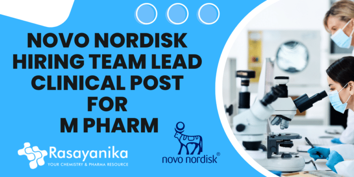 Novo Nordisk Hiring Team Lead Clinical Post for M Pharm