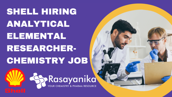 Shell Hiring Analytical Elemental Researcher- Chemistry Job
