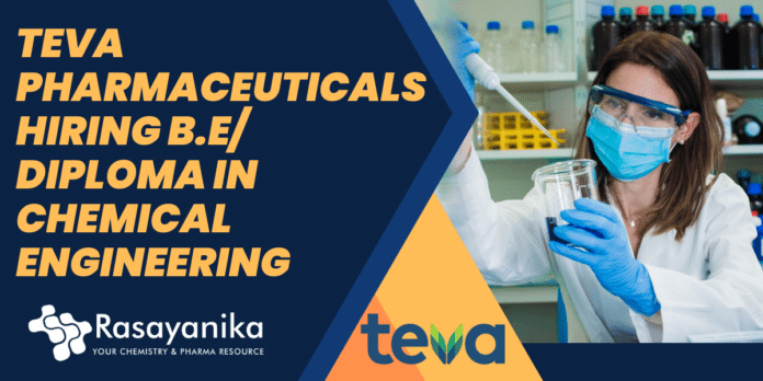 Teva Pharmaceuticals Hiring B.E/ Diploma in Chemical Engineering