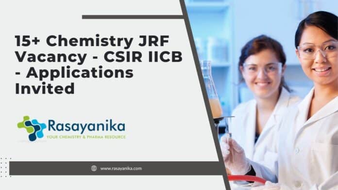 15+ Chemistry JRF Vacancy - CSIR IICB - Applications Invited
