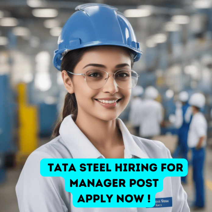 Tata Steel hiring Chemistry /BE / B.Tech /M.Tech Candidates for Manager Post Apply now