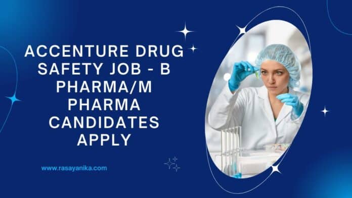 Accenture Drug Safety Job - B Pharma/M Pharma Candidates Apply