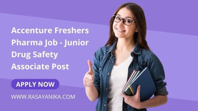 Accenture Freshers Pharma Job - Junior Drug Safety Associate Post