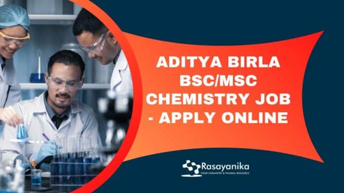 Aditya Birla BSc/MSc Chemistry Job - Apply Online