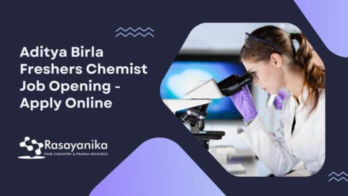 Aditya Birla Freshers Chemist Job Opening - Apply Online