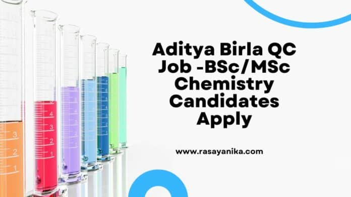 Aditya Birla QC Job -BSc/MSc Chemistry Candidates Apply