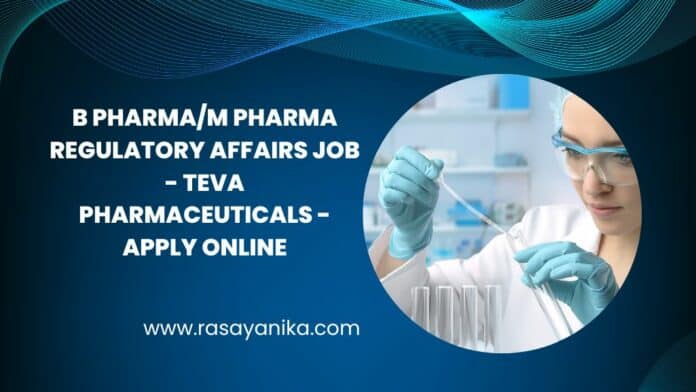 B Pharma/M Pharma Regulatory Affairs Job - Teva Pharmaceuticals - Apply Online