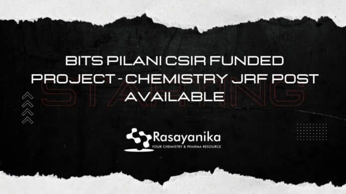 BITS Pilani CSIR Funded Project - Chemistry JRF Post Available