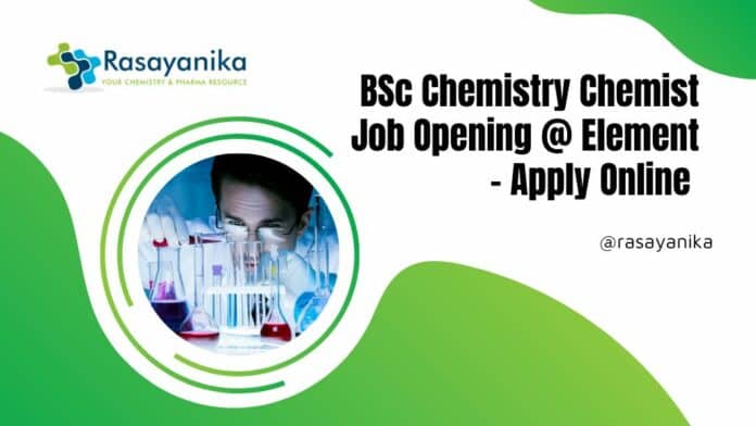 BSc Chemistry Chemist Job Opening @ Element - Apply Online