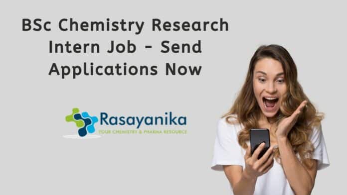 BSc Chemistry Research Intern Job - Send Applications Now