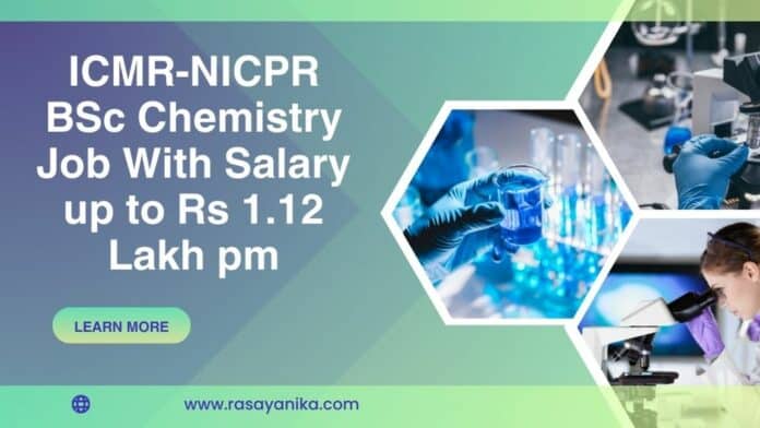 ICMR-NICPR BSc Chemistry Job With Salary up to Rs 1.12 Lakh pm