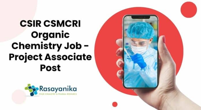 CSIR CSMCRI Organic Chemistry Job - Project Associate Post