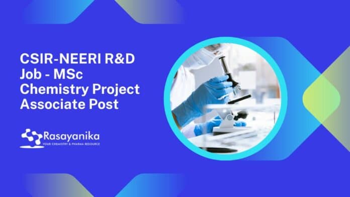 CSIR-NEERI R&D Job - MSc Chemistry Project Associate Post