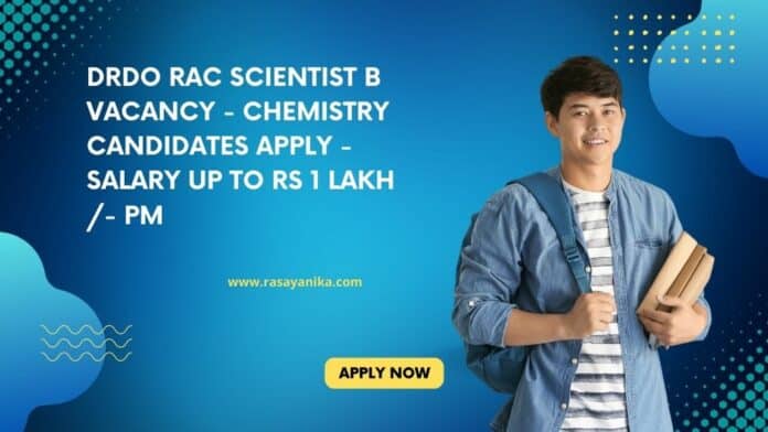 DRDO RAC Scientist B Vacancy - Chemistry Candidates Apply - Salary up to Rs 1 Lakh /- pm