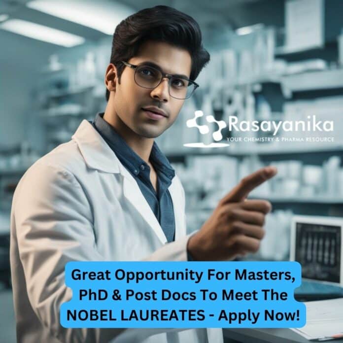 Great Opportunity For Masters, PhD & Post Docs To Meet The NOBEL LAUREATES - Apply Now!