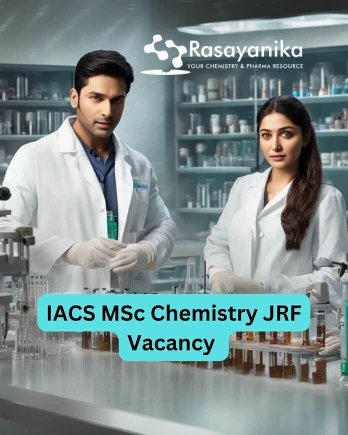 IACS BSc/MSc Chemistry JRF Vacancy - Applications Invited