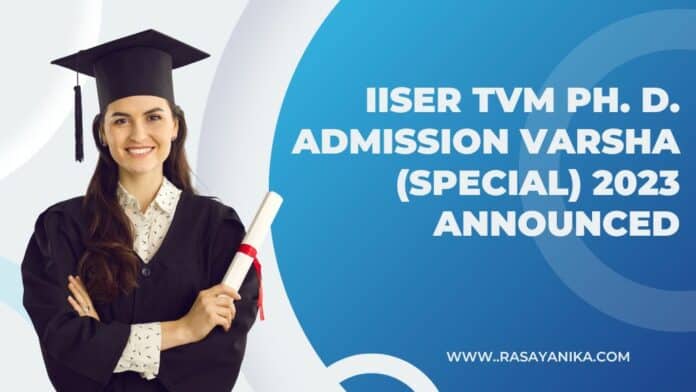 IISER TVM Ph. D. Admission Varsha (Special) 2023 Announced