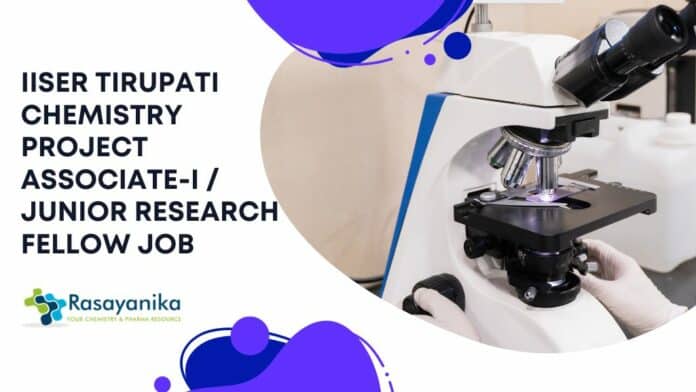 IISER Tirupati Chemistry Project Associate-I / Junior Research Fellow Job