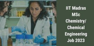 IIT Madras MSc Chemistry/Chemical Engineering Job 2023